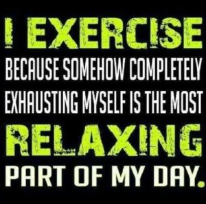 Exercising is the most relaxing part of my day